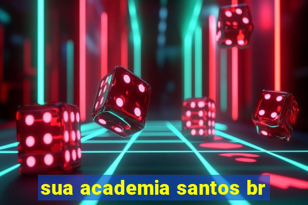 sua academia santos br